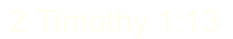 2 Timothy 1:13